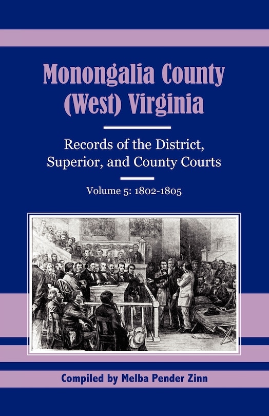 Front cover_Monongalia County, (West) Virginia Records of the District, Superior, and County Courts, Volume 5