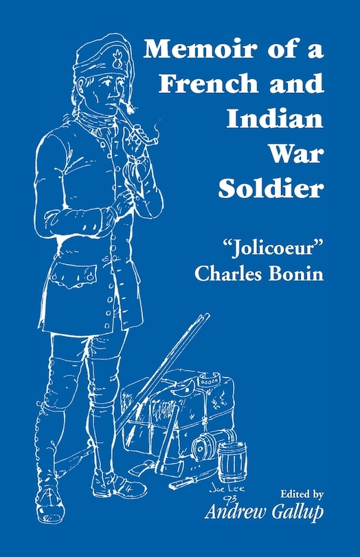 Front cover_Memoir of a French and Indian War Soldier [By] Jolicoeur Charles Bonin