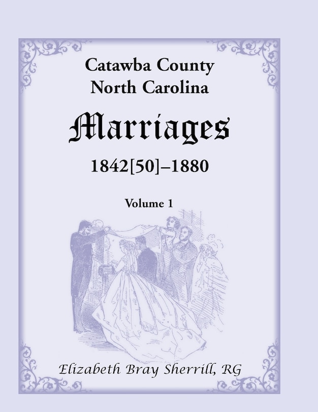 Front cover_Catawba County, North Carolina Marriages, 1842[50] -1880