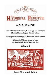 Couverture_The Narragansett Historical Register, A Magazine Devoted to the Antiquities, Genealogy and Historical Matter Illustrating the History of the Narra-gansett Country, or Southern Rhode Island. A Record of Measures and of Men for Twelve Full Score Years and T