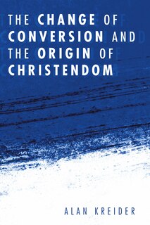 Front cover_The Change of Conversion and the Origin of Christendom