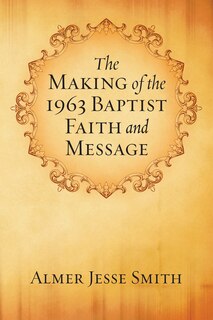 Front cover_The Making of the 1963 Baptist Faith and Message