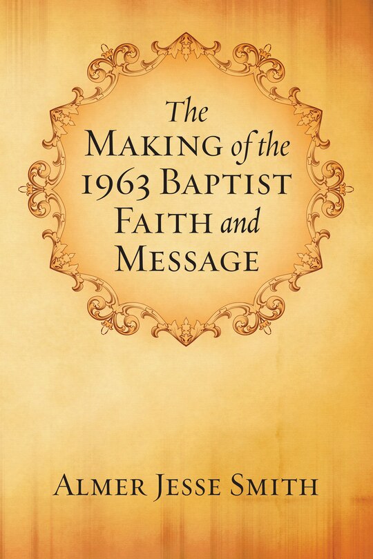 Front cover_The Making of the 1963 Baptist Faith and Message