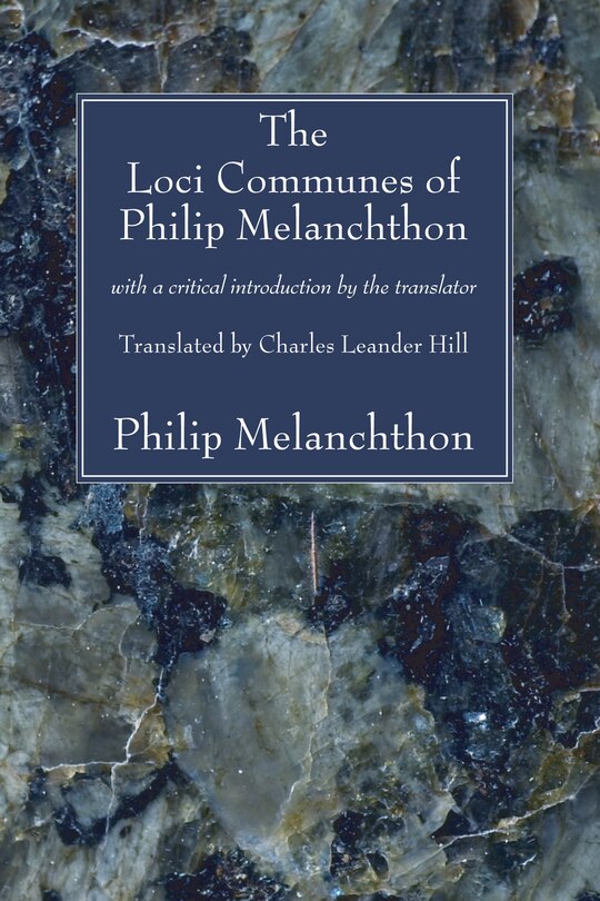 Front cover_The Loci Communes Of Philip Melanchthon