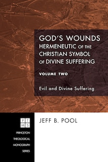 Front cover_God's Wounds: Hermeneutic of the Christian Symbol of Divine Suffering, Volume Two
