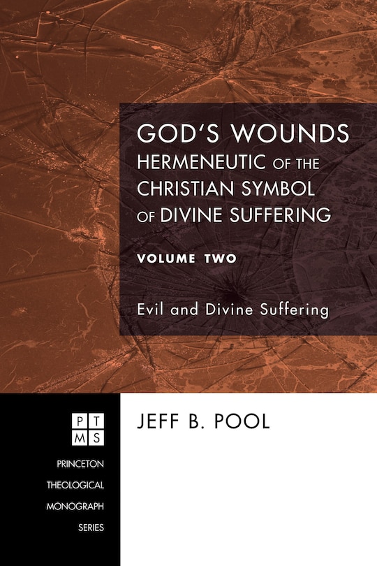 Front cover_God's Wounds: Hermeneutic of the Christian Symbol of Divine Suffering, Volume Two