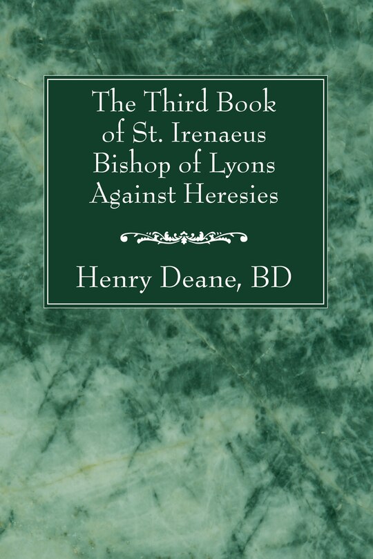 Front cover_The Third Book of St. Irenaeus Bishop of Lyons Against Heresies