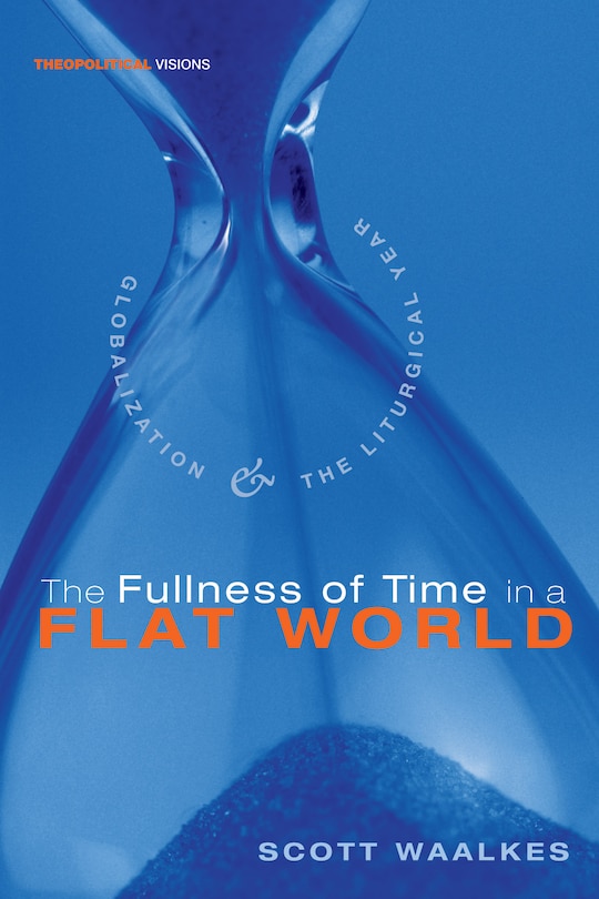Front cover_The Fullness of Time in a Flat World