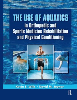 Front cover_The Use of Aquatics in Orthopedics and Sports Medicine Rehabilitation and Physical Conditioning