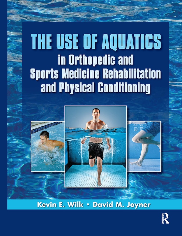 Front cover_The Use of Aquatics in Orthopedics and Sports Medicine Rehabilitation and Physical Conditioning