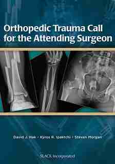 Orthopedic Trauma Call For the Attending Surgeon de David J. Hak