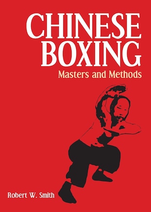 Chinese Boxing: Masters And Methods