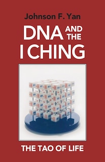 Dna And The I Ching: The Tao Of Life