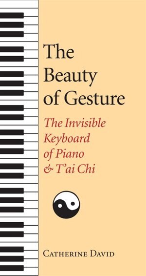 The Beauty Of Gesture: The Invisible Keyboard Of Piano And T'ai Chi