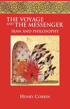 The Voyage And The Messenger: Iran And Philosophy