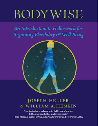 Bodywise: An Introduction To Hellerwork For Regaining Flexibility And Well-being