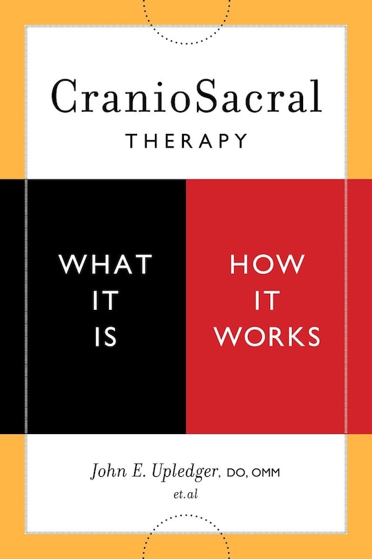 Front cover_CranioSacral Therapy: What It Is, How It Works