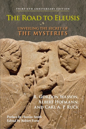 The Road To Eleusis: Unveiling The Secret Of The Mysteries