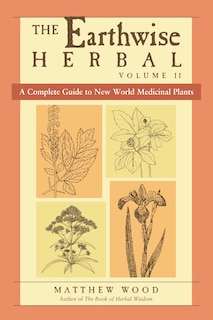 Front cover_The Earthwise Herbal, Volume Ii