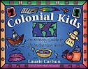 Colonial Kids: An Activity Guide to Life in the New World