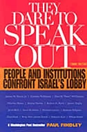 THEY DARE TO SPEAK OUT: People and Institutions Confront Israel's Lobby