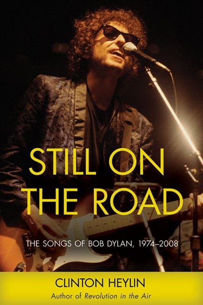 Still on the Road: The Songs Of Bob Dylan, 1974?2006