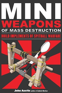 Couverture_Mini Weapons of Mass Destruction: Build Implements of Spitball Warfare