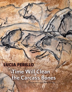 Couverture_Time Will Clean The Carcass Bones: Selected And New Poems