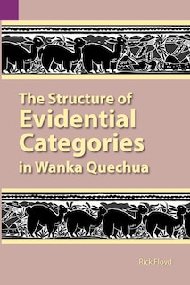 Couverture_The Structure of Evidential Categories in Wanka Quechua