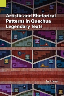 Front cover_Artistic and Rhetorical Patterns in Quechua Legendary Texts