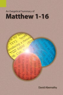 Front cover_An Exegetical Summary of Matthew 1-16
