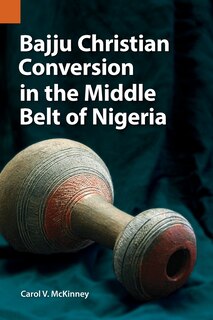 Couverture_Bajju Christian Conversion in the Middle Belt of Nigeria