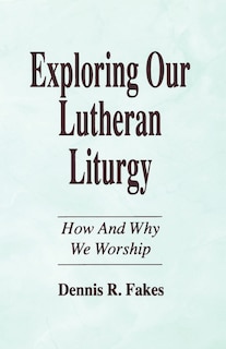 Front cover_Exploring Our Lutheran Liturgy