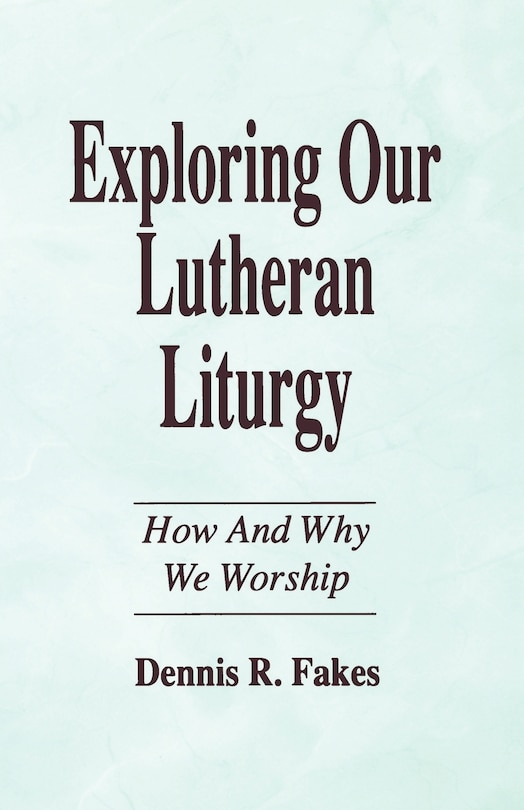Front cover_Exploring Our Lutheran Liturgy