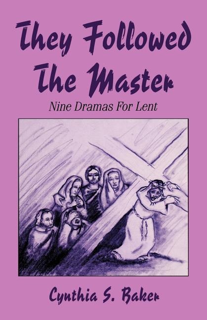 They Followed the Master: Nine Dramas for Lent