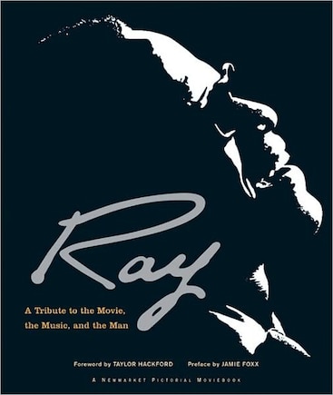 Ray: A Tribute To The Movie, The Music, And The Man