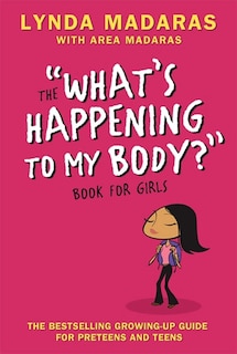 What's Happening To My Body? Book For Girls: Revised Edition