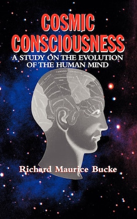 Cosmic Consciousness: A Study On The Evolution Of The Human Mind