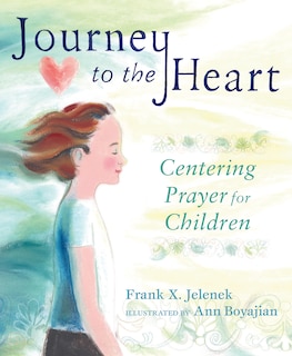 Couverture_Journey To The Heart: Centering Prayer For Children