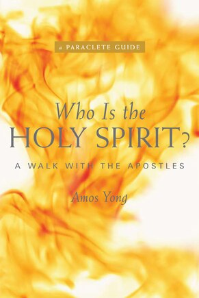 Who Is the Holy Spirit?: A Walk with the Apostles