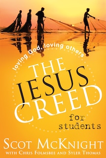 The Jesus Creed for Students: Loving God, Loving Others