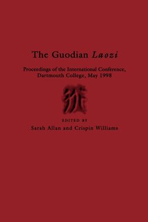 The Guodian Laozi: Proceedings Of The International Conference, Dartmouth College, May 1998