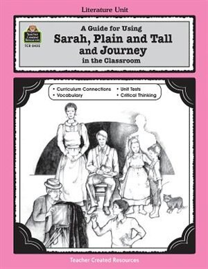 Front cover_A Guide for Using Sarah, Plain and Tall and Journey in the Classroom