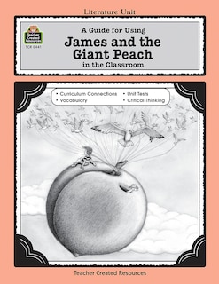 Front cover_A Guide for Using James and the Giant Peach in the Classroom
