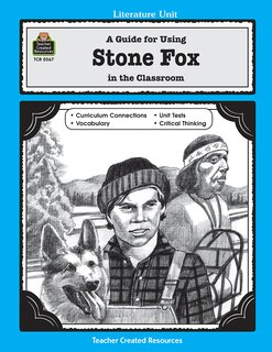 Front cover_A Guide for Using Stone Fox in the Classroom