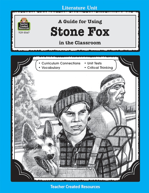 Front cover_A Guide for Using Stone Fox in the Classroom