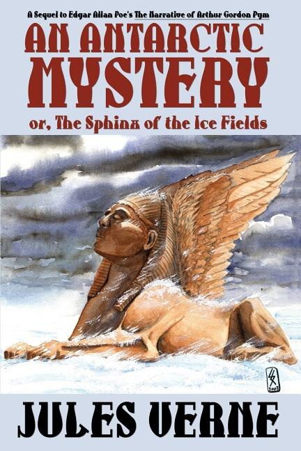 Front cover_An Antarctic Mystery; Or, The Sphinx Of The Ice Fields