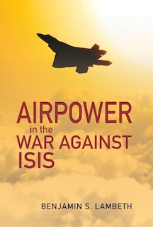 Front cover_Airpower in the War against ISIS