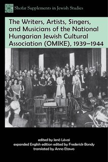 Couverture_The Writers, Artists, Singers, and Musicians of the National Hungarian Jewish Cultural Association (OMIKE), 1939-1944