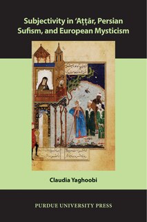 Couverture_Subjectivity in ʿAttār, Persian Sufism, and European Mysticism